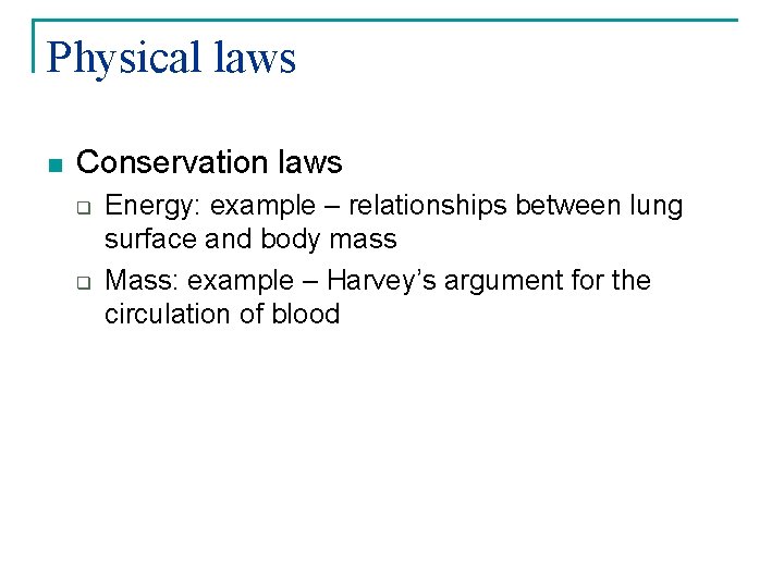 Physical laws n Conservation laws q q Energy: example – relationships between lung surface
