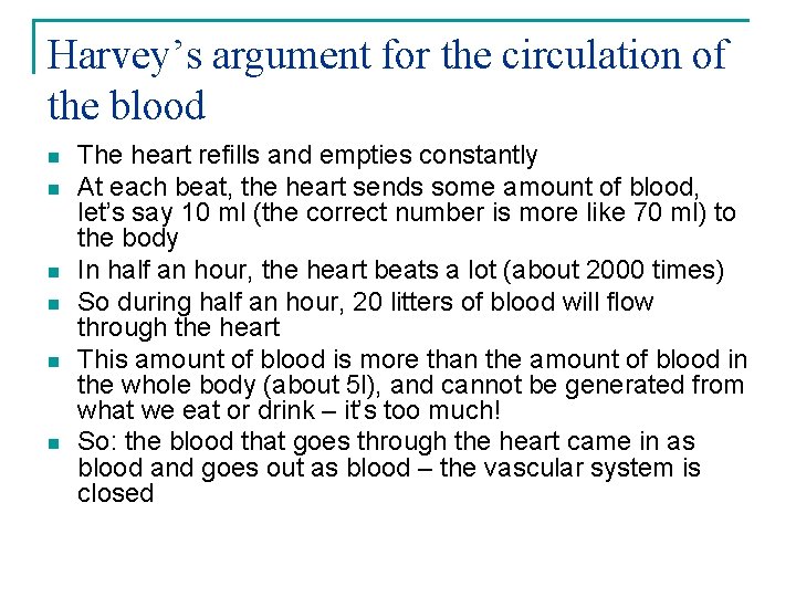 Harvey’s argument for the circulation of the blood n n n The heart refills