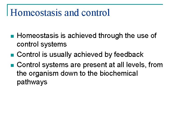 Homeostasis and control n n n Homeostasis is achieved through the use of control