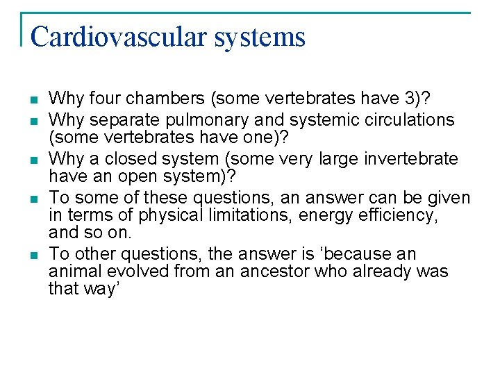 Cardiovascular systems n n n Why four chambers (some vertebrates have 3)? Why separate