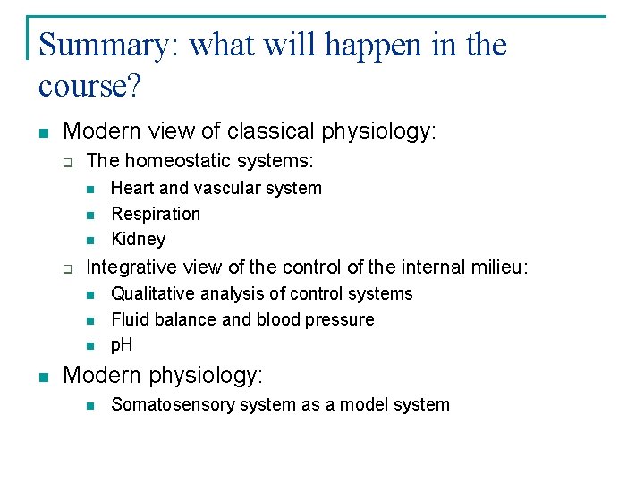Summary: what will happen in the course? n Modern view of classical physiology: q