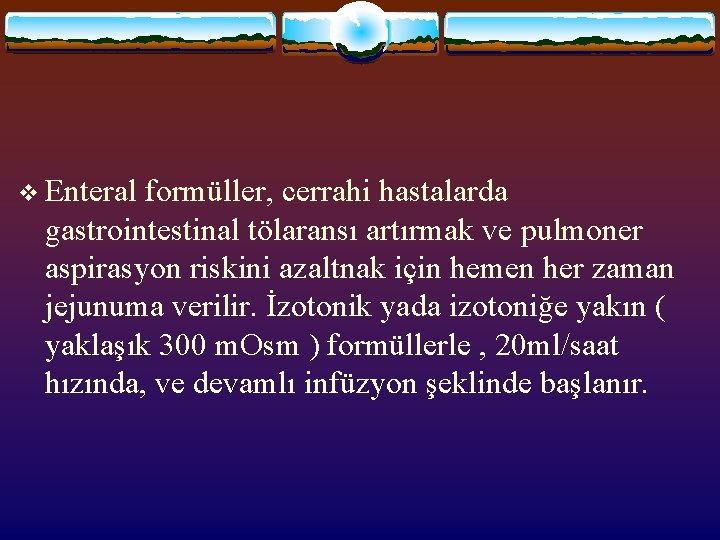 v Enteral formüller, cerrahi hastalarda gastrointestinal tölaransı artırmak ve pulmoner aspirasyon riskini azaltnak için