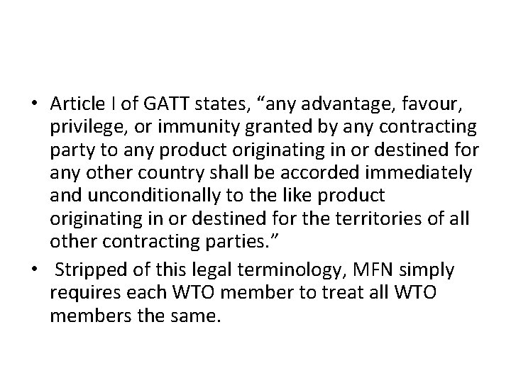  • Article I of GATT states, “any advantage, favour, privilege, or immunity granted