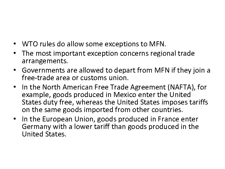  • WTO rules do allow some exceptions to MFN. • The most important