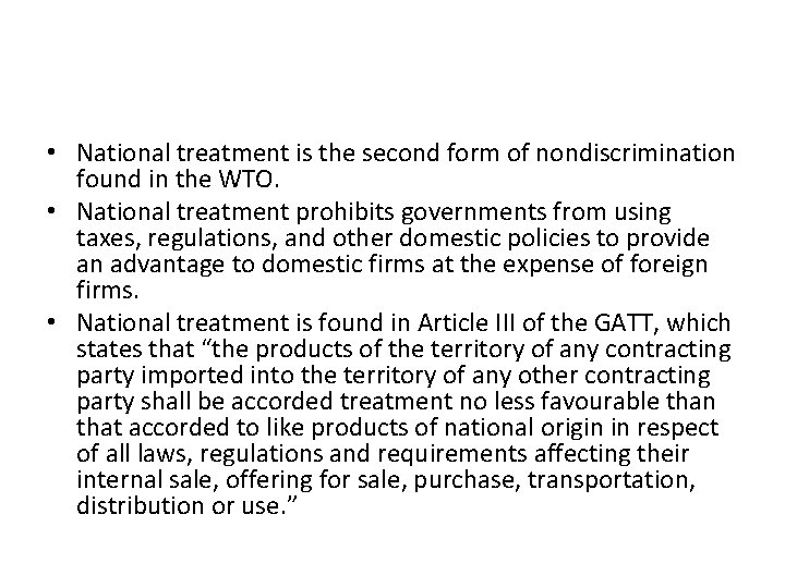  • National treatment is the second form of nondiscrimination found in the WTO.