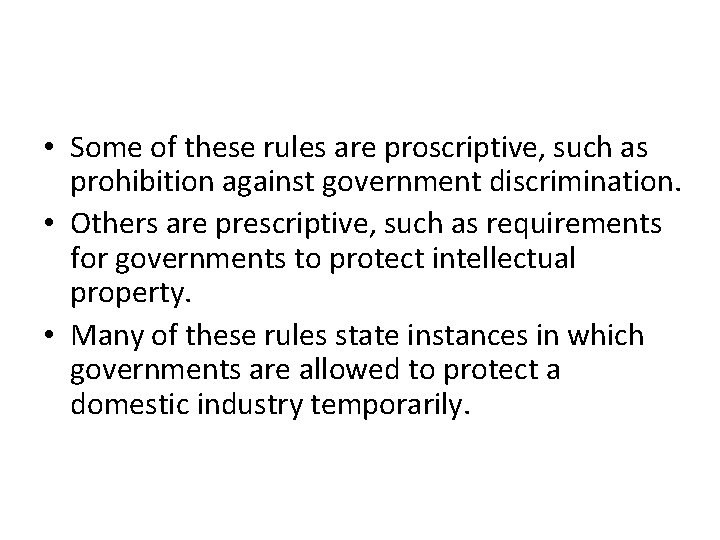  • Some of these rules are proscriptive, such as prohibition against government discrimination.