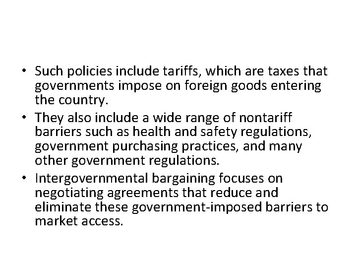  • Such policies include tariffs, which are taxes that governments impose on foreign