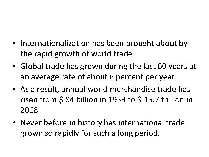  • Internationalization has been brought about by the rapid growth of world trade.