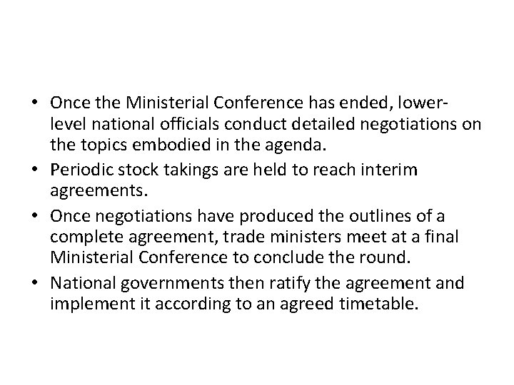  • Once the Ministerial Conference has ended, lowerlevel national officials conduct detailed negotiations