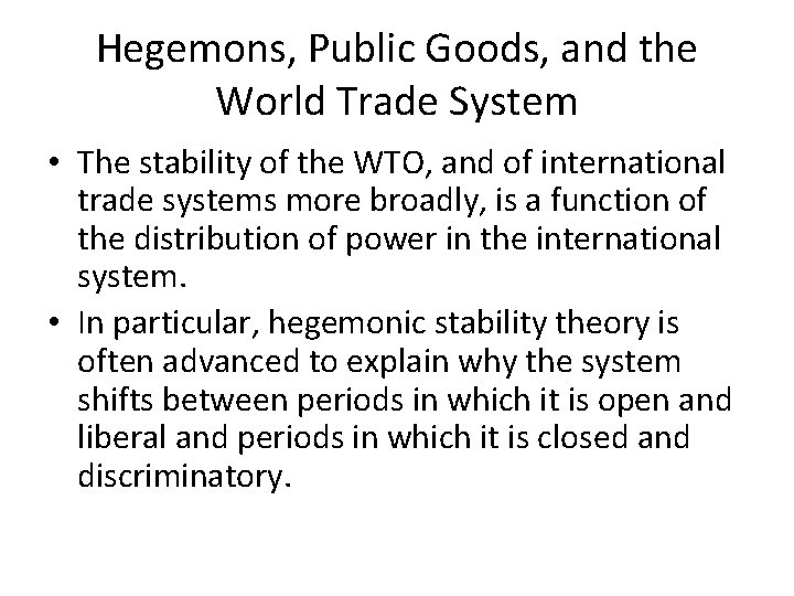 Hegemons, Public Goods, and the World Trade System • The stability of the WTO,