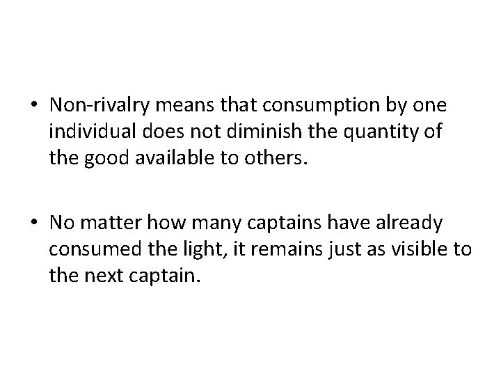  • Non-rivalry means that consumption by one individual does not diminish the quantity