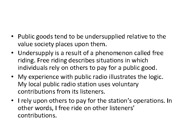  • Public goods tend to be undersupplied relative to the value society places