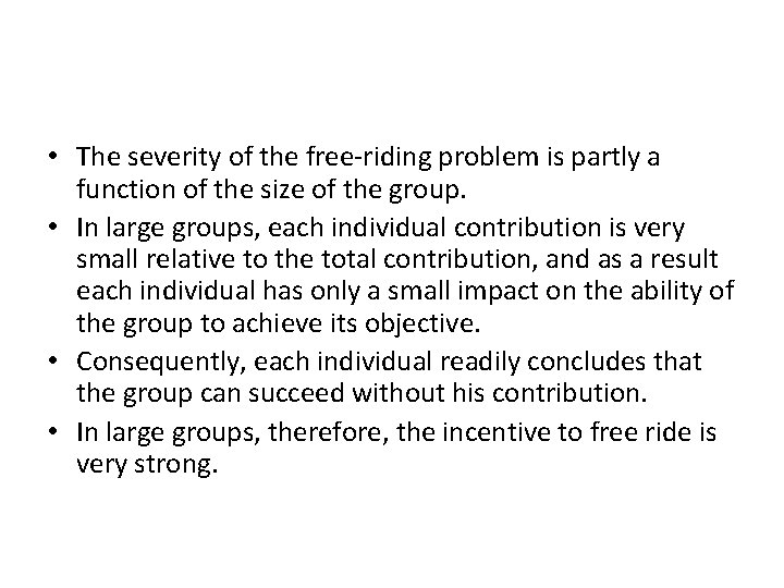  • The severity of the free-riding problem is partly a function of the