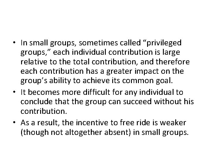  • In small groups, sometimes called “privileged groups, ” each individual contribution is