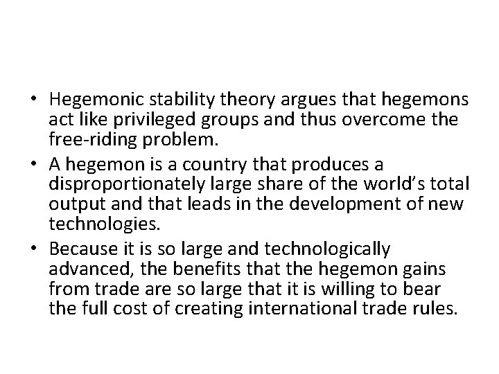  • Hegemonic stability theory argues that hegemons act like privileged groups and thus