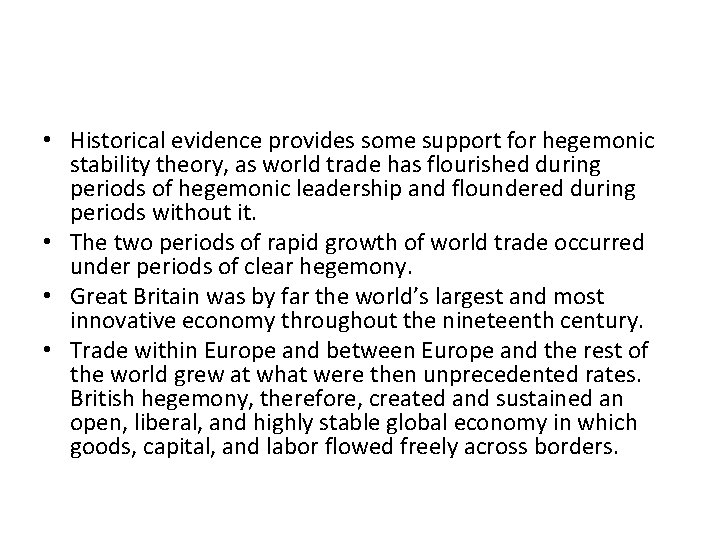  • Historical evidence provides some support for hegemonic stability theory, as world trade