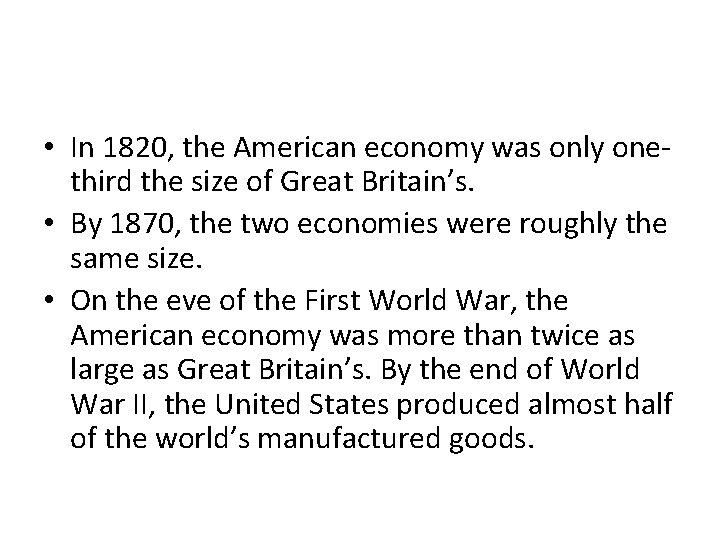  • In 1820, the American economy was only onethird the size of Great