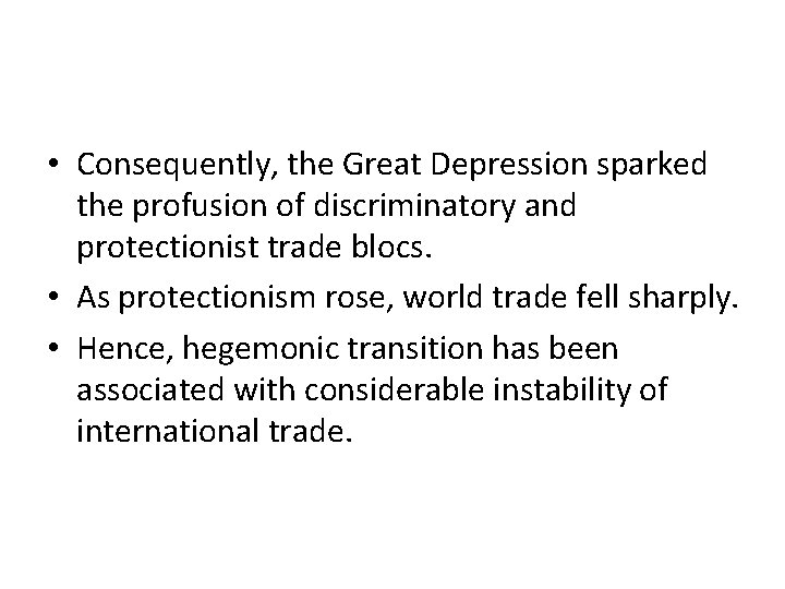  • Consequently, the Great Depression sparked the profusion of discriminatory and protectionist trade