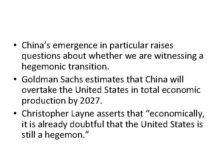  • China’s emergence in particular raises questions about whether we are witnessing a