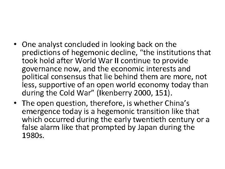  • One analyst concluded in looking back on the predictions of hegemonic decline,