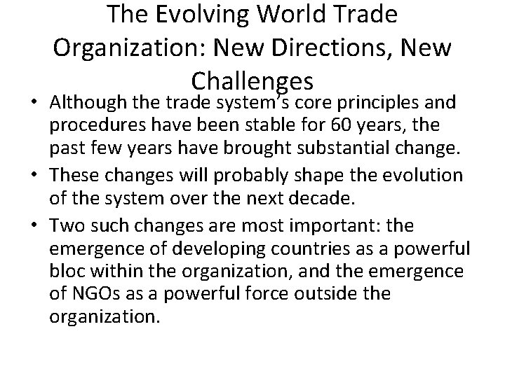 The Evolving World Trade Organization: New Directions, New Challenges • Although the trade system’s