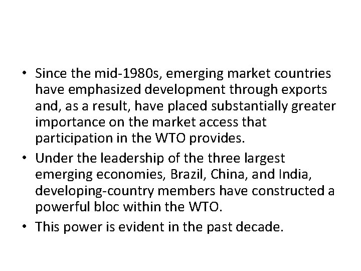  • Since the mid-1980 s, emerging market countries have emphasized development through exports