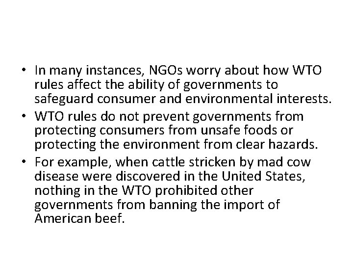  • In many instances, NGOs worry about how WTO rules affect the ability