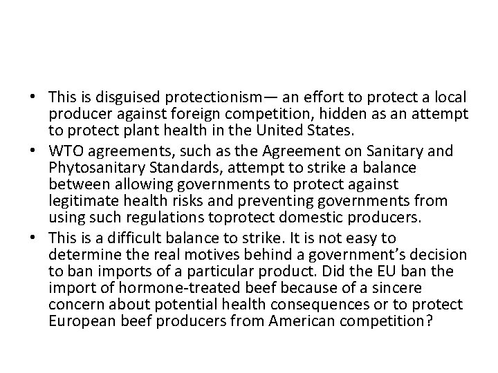  • This is disguised protectionism— an effort to protect a local producer against