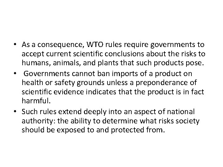  • As a consequence, WTO rules require governments to accept current scientific conclusions