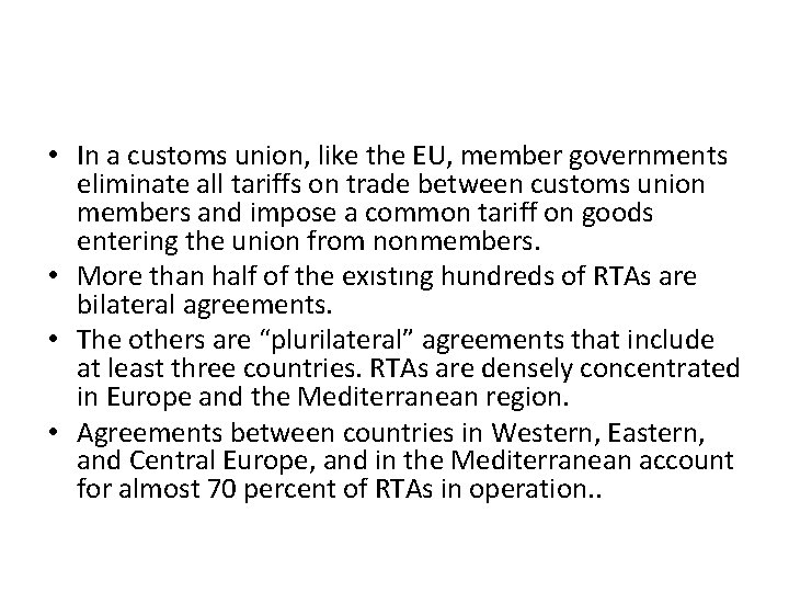  • In a customs union, like the EU, member governments eliminate all tariffs