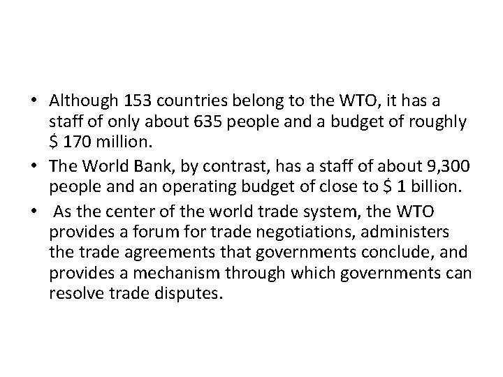  • Although 153 countries belong to the WTO, it has a staff of