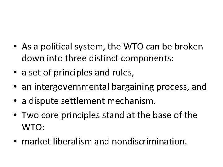  • As a political system, the WTO can be broken down into three