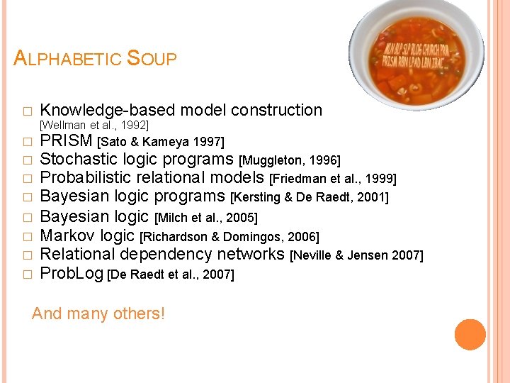 ALPHABETIC SOUP � Knowledge-based model construction [Wellman et al. , 1992] � � �