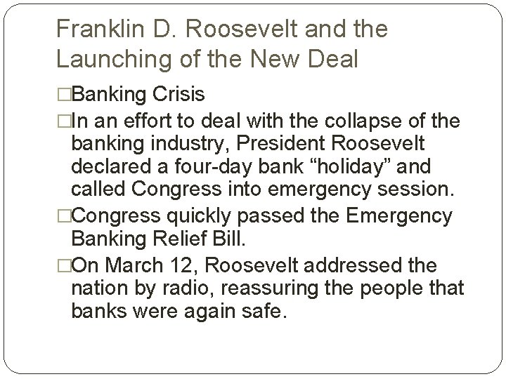 Franklin D. Roosevelt and the Launching of the New Deal �Banking Crisis �In an