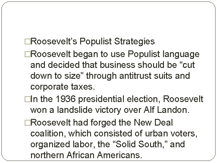 �Roosevelt’s Populist Strategies �Roosevelt began to use Populist language and decided that business should