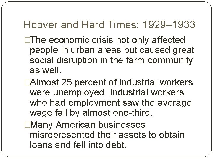 Hoover and Hard Times: 1929– 1933 �The economic crisis not only affected people in