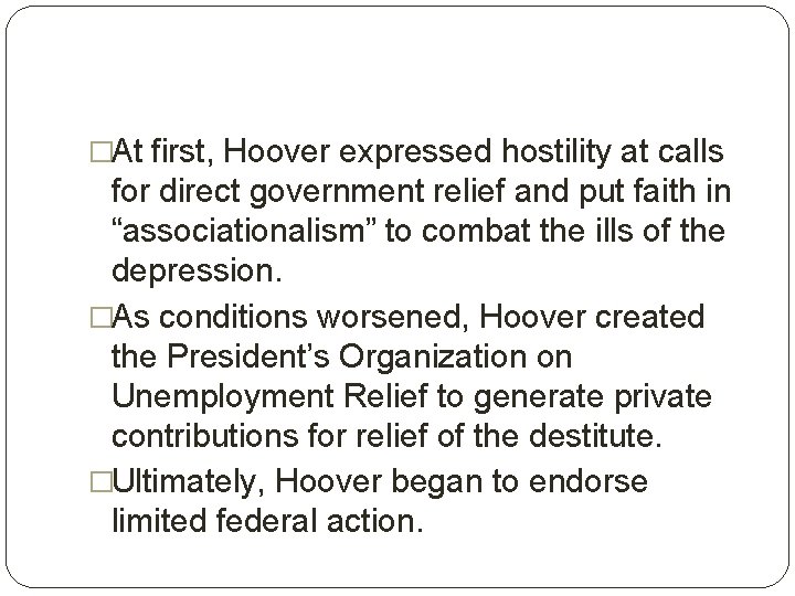 �At first, Hoover expressed hostility at calls for direct government relief and put faith