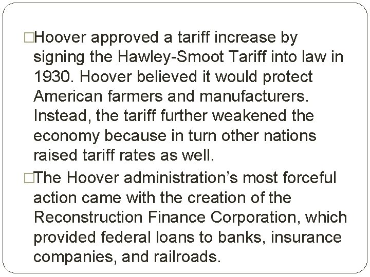 �Hoover approved a tariff increase by signing the Hawley-Smoot Tariff into law in 1930.