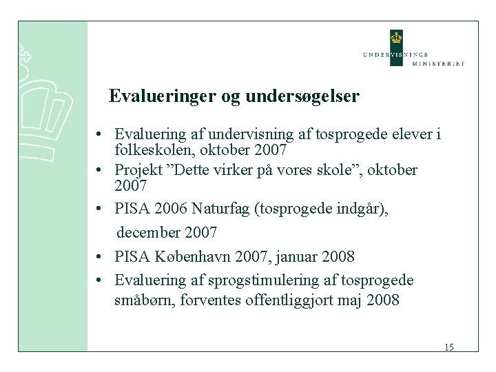 Evalueringer og undersøgelser • Evaluering af undervisning af tosprogede elever i folkeskolen, oktober 2007