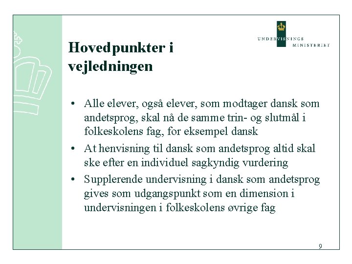 Hovedpunkter i vejledningen • Alle elever, også elever, som modtager dansk som andetsprog, skal