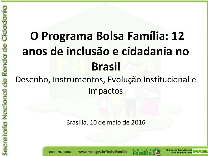 O Programa Bolsa Família: 12 anos de inclusão e cidadania no Brasil Desenho, Instrumentos,