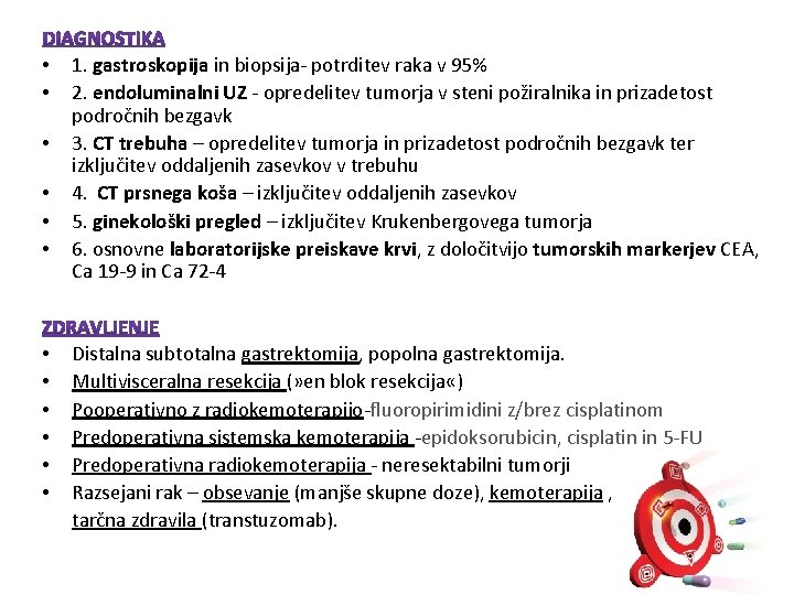 • • • 1. gastroskopija in biopsija- potrditev raka v 95% 2. endoluminalni • • • 1. gastroskopija in biopsija- potrditev raka v 95% 2. endoluminalni