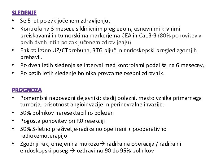 • Še 5 let po zaključenem zdravljenju. • Kontrola na 3 mesece s • Še 5 let po zaključenem zdravljenju. • Kontrola na 3 mesece s
