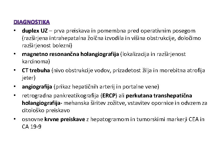 • duplex UZ – prva preiskava in pomembna pred operativnim posegom (razširjena intrahepatalna • duplex UZ – prva preiskava in pomembna pred operativnim posegom (razširjena intrahepatalna