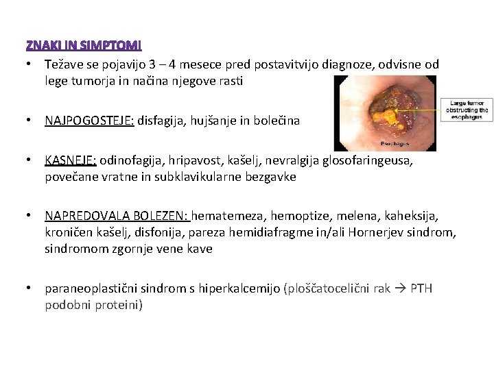 • Težave se pojavijo 3 – 4 mesece pred postavitvijo diagnoze, odvisne od • Težave se pojavijo 3 – 4 mesece pred postavitvijo diagnoze, odvisne od