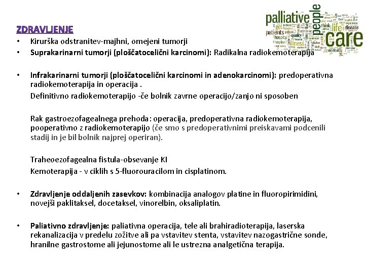• • Kirurška odstranitev-majhni, omejeni tumorji Suprakarinarni tumorji (ploščatocelični karcinomi): Radikalna radiokemoterapija • • • Kirurška odstranitev-majhni, omejeni tumorji Suprakarinarni tumorji (ploščatocelični karcinomi): Radikalna radiokemoterapija •