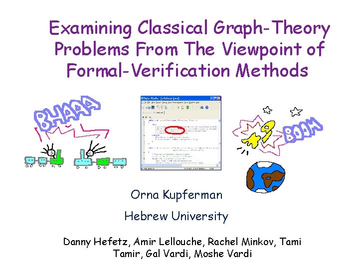 Examining Classical Graph-Theory Problems From The Viewpoint of Formal-Verification Methods Orna Kupferman Hebrew University