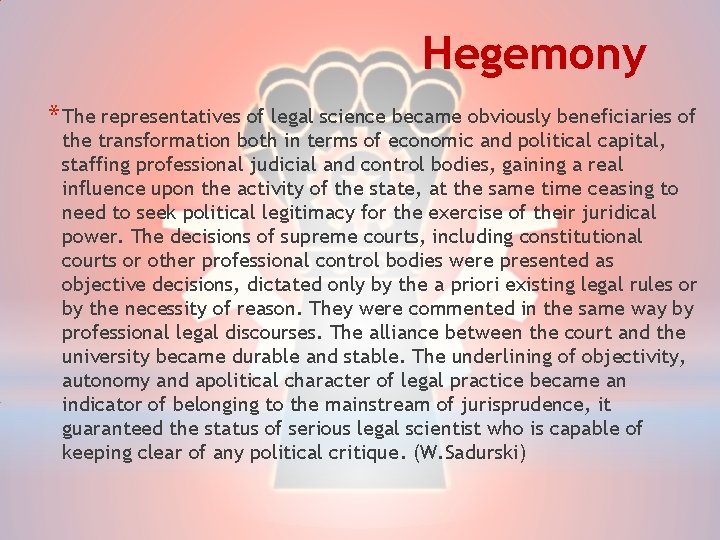 Hegemony * The representatives of legal science became obviously beneficiaries of the transformation both