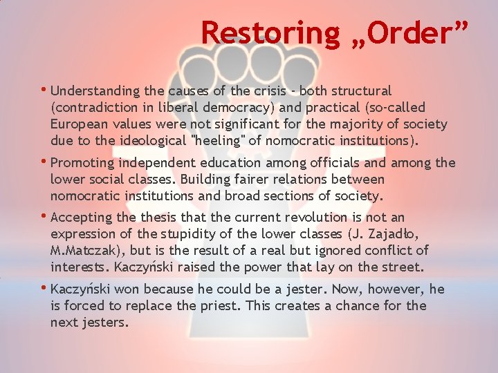 Restoring „Order” • Understanding the causes of the crisis - both structural (contradiction in