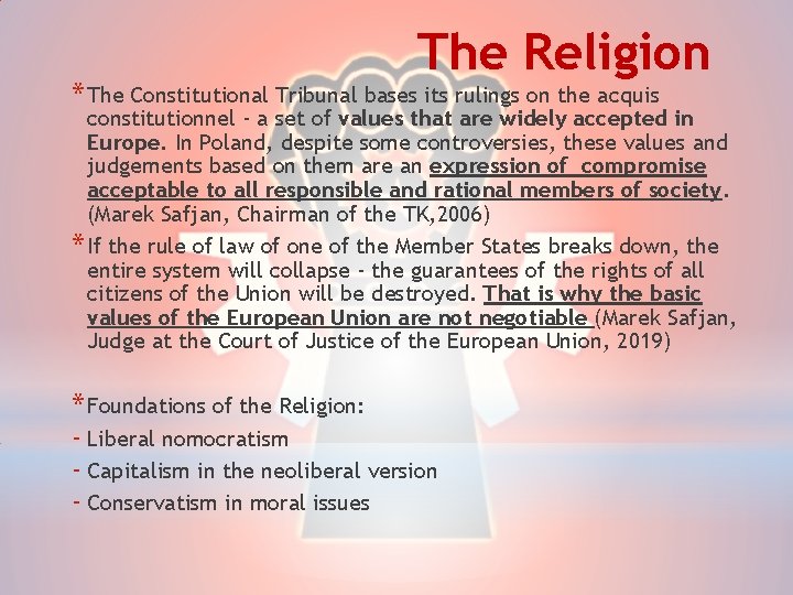 The Religion * The Constitutional Tribunal bases its rulings on the acquis constitutionnel -